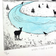 Load image into Gallery viewer, Wish I had a River
